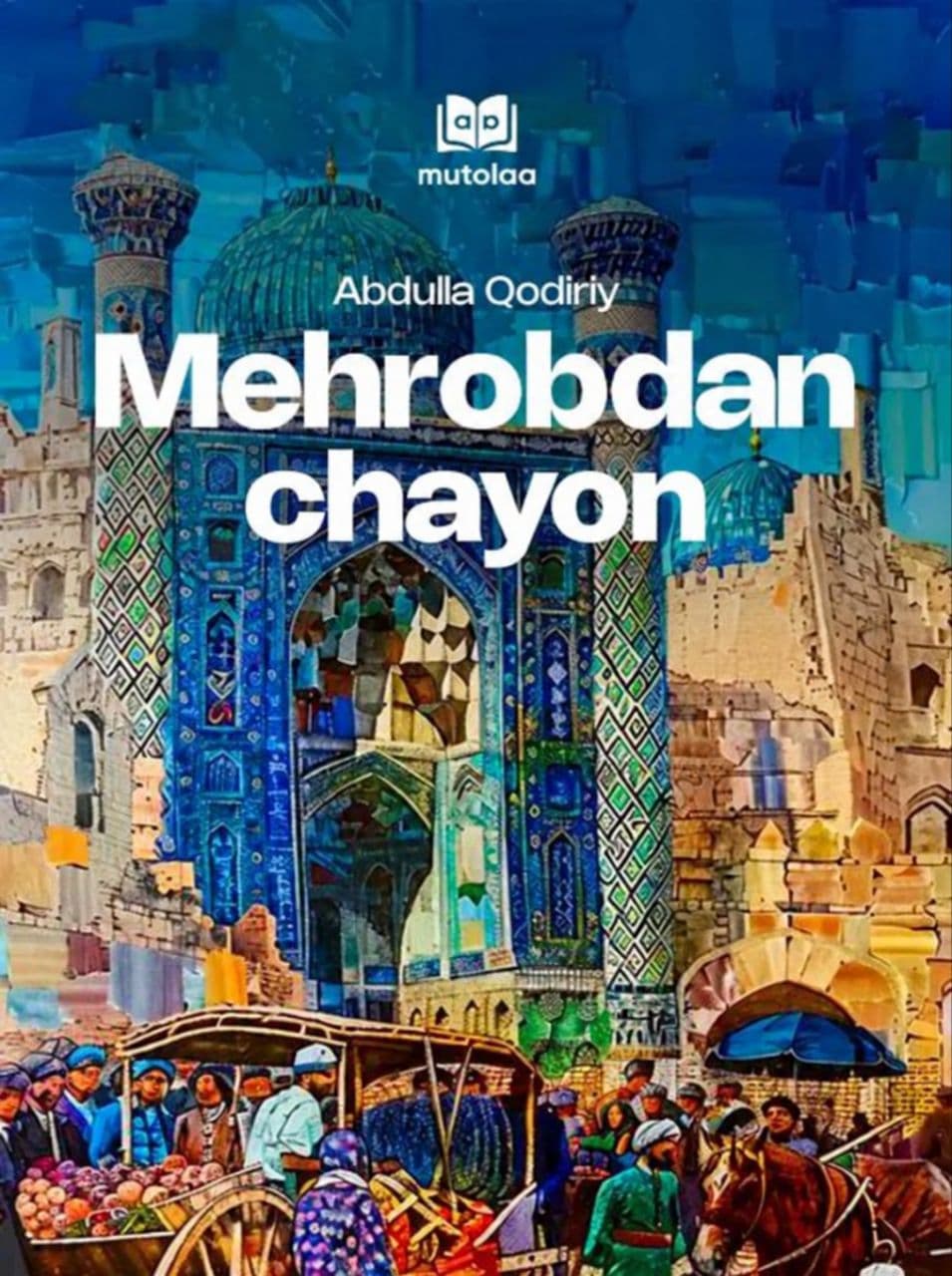 Muqova: Mehrobdan chayon (roman)