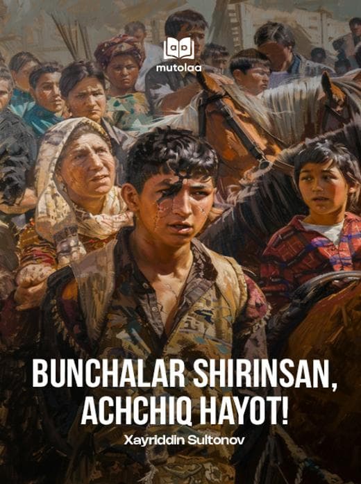 Muqova: Bunchalar shirinsan, achchiq hayot!