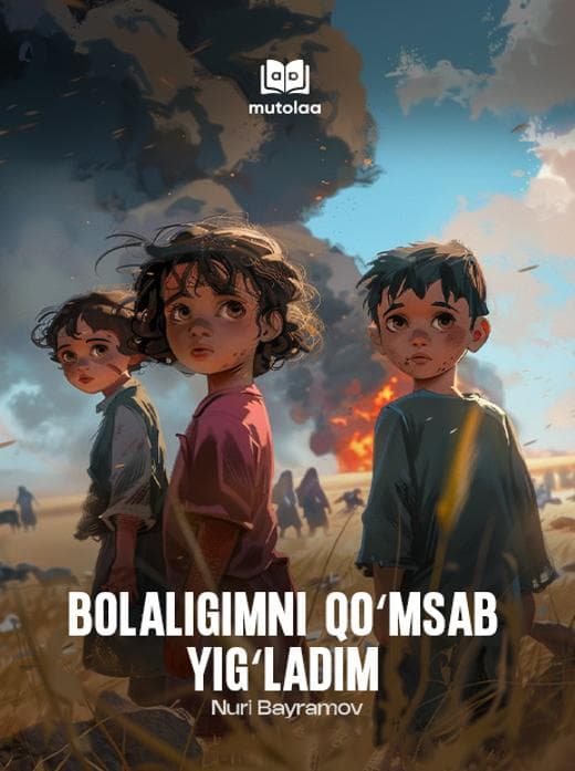 Muqova: Bolaligimni qoʻmsab yigʻladim