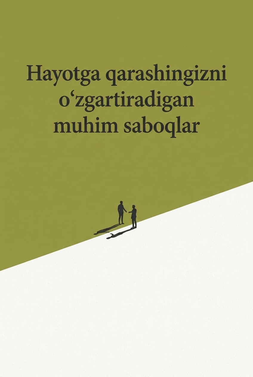Muqova: Hayotga qarashingizni o‘zgartiradigan muhim saboqlar