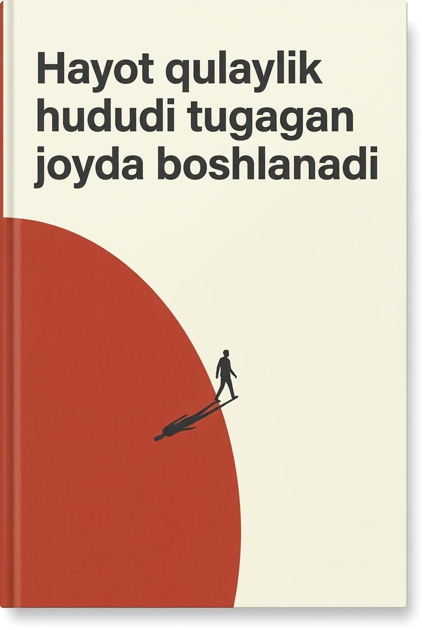 Muqova: Hayot qulaylik hududi tugagan joyda boshlanadi